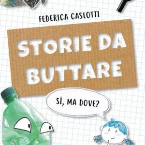 Storie da buttare - Sì, ma dove? di Federica Caslotti
