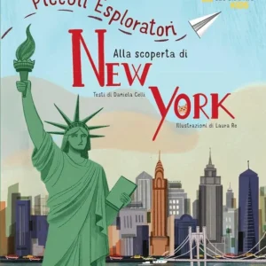Alla scoperta di New York - Piccoli Esploratori, Daniela Celli