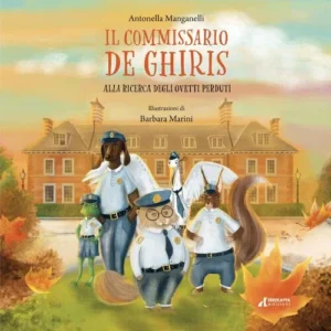 Il commissario de Ghiris - Alla ricerca degli ovetti perduti, Antonella Manganelli