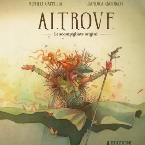 Altrove - Le scompigliate origini, Michele Cappetta