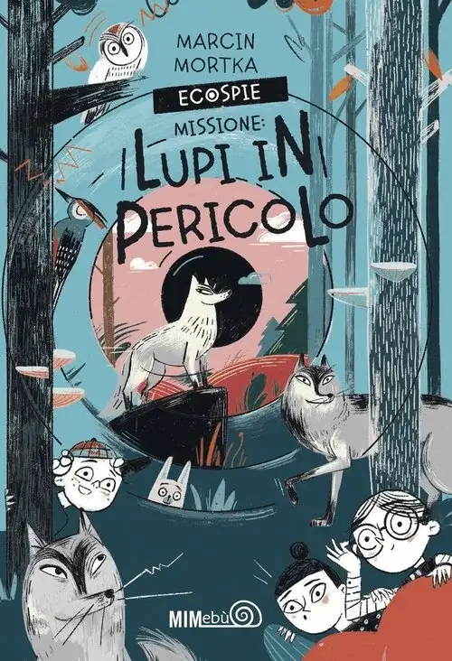 ECOSPIE. MISSIONE: LUPI IN PERICOLO - Marcin Mortka e Magdalena Starowicz, MIMEBÙ EDIZIONI