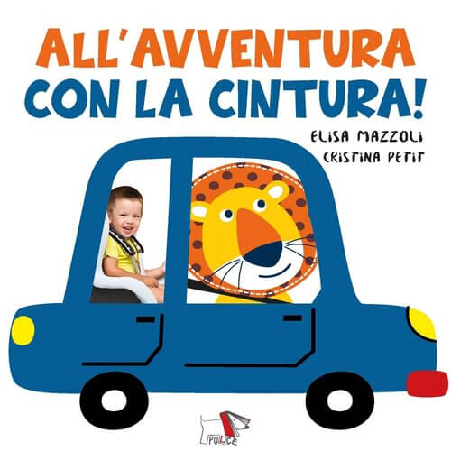 ALL’AVVENTURA CON LA CINTURA, Elisa Mazzoli e Cristina Petit, PULCE EDIZIONI