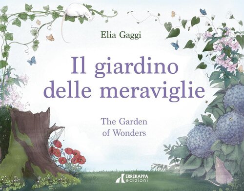 IL GIARDINO DELLE MERAVIGLIE-THE GARDEN OF WONDERS, Elia Gaggi, ERREKAPPA EDIZIONI