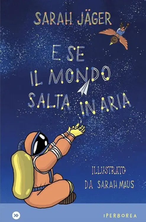 E SE IL MONDO SALTA IN ARIA, Sarah Jäger e Sarah Maus, IPERBOREA