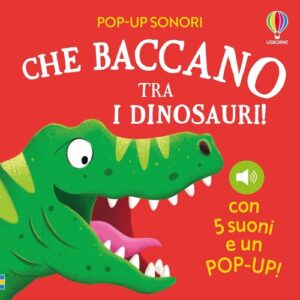 CHE BACCANO TRA I DINOSAURI! – Sam Taplin e Craig Shuttlewood, USBORNE EDIZIONI