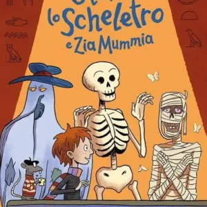 OLIVER LO SCHELETRO E ZIA MUMMIA, Giuditta Campello e Stefano Tambellini, EMME EDIZIONI