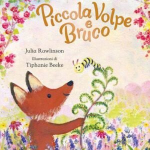 PICCOLA VOLPE E BRUCO, Julia Rawlinson e Tiphanie Beeke, EMME EDIZIONI