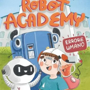 ROBOT ACADEMY – ERRORE UMANO, Marco Dazzani e Sabrina Gennari, MIMEBÙ EDIZIONI