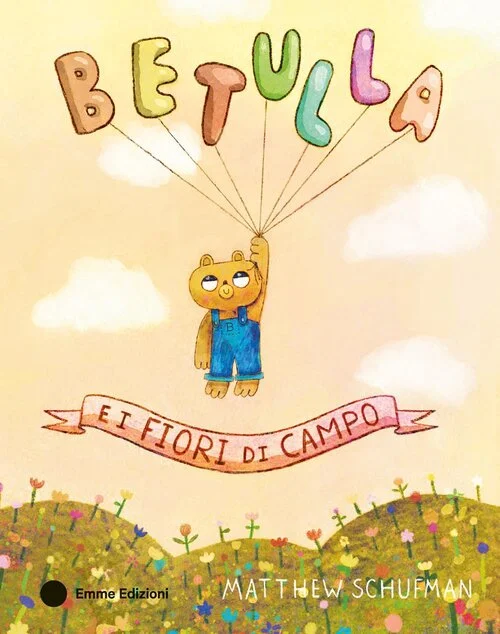 BETULLA E I FIORI DI CAMPO, Mattew Schufman, EMME EDIZIONI