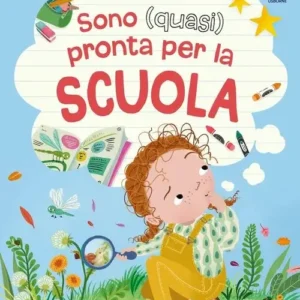 SONO (QUASI) PRONTA PER LA SCUOLA, Anna Milbourne e Åsa Gilland, USBORNE