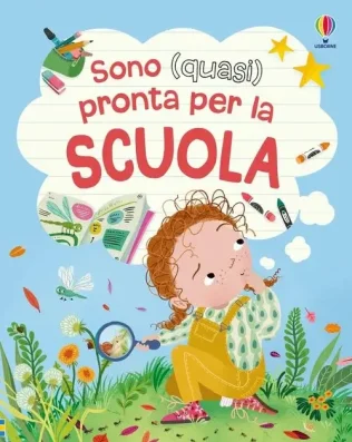 SONO (QUASI) PRONTA PER LA SCUOLA, Anna Milbourne e Åsa Gilland, USBORNE